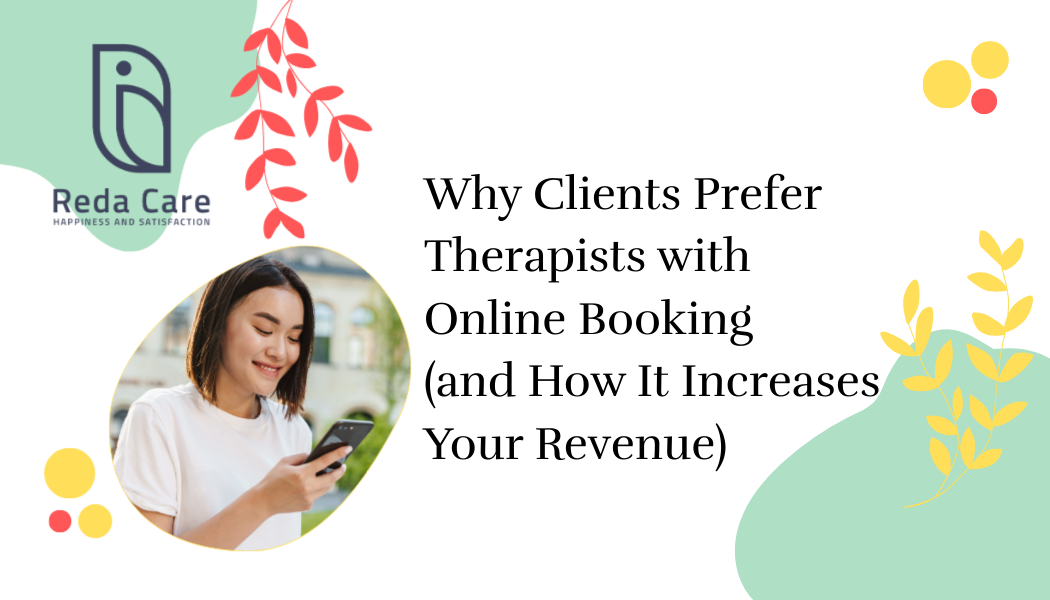 Why Clients Prefer Therapists with Online Booking (and How It Increases Your Revenue)